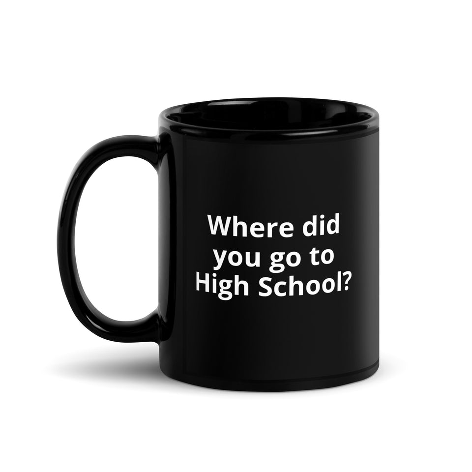 Where did you go to High School Mug